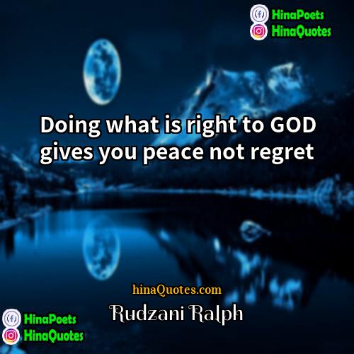 Rudzani Ralph Quotes | Doing what is right to GOD gives